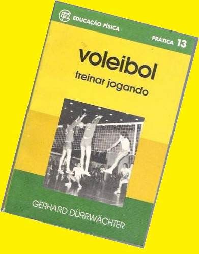 Livro Voleibol Treinar Jogando Gerhard Durrwachter
